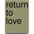 Return to Love