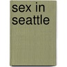 Sex in Seattle door Jacqueline Carey