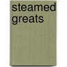 Steamed Greats door Jo Franks