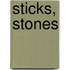 Sticks, Stones