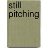 Still Pitching by Phil Pepe