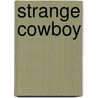 Strange Cowboy by Sam Michel