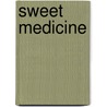 Sweet Medicine door Barbara Sheridan