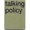Talking Policy door Rob Watts