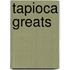 Tapioca Greats