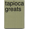 Tapioca Greats door Jo Franks