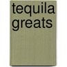 Tequila Greats door Jo Franks