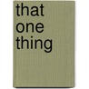 That One Thing door Diane Adams