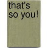 That's So You! door Ginger Burr