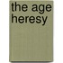 The Age Heresy