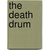 The Death Drum by Alpheus Hyatt Verrill