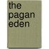 The Pagan Eden