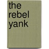 The Rebel Yank by Steven Ostrega
