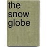 The Snow Globe door Kristin Harmel