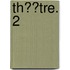 Th��Tre. 2