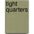 Tight Quarters