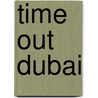 Time Out Dubai by Time Out Guides
