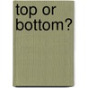 Top Or Bottom? by Desiree Holt