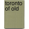 Toronto of Old door Frederick Henry Armstrong
