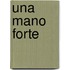 Una Mano Forte