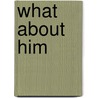 What About Him door E.E. Montgomery