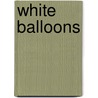 White Balloons door Jo St Claire