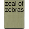 Zeal of Zebras door Alex Kuskowski