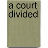 A Court Divided door Mark Tushnet