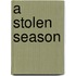 A Stolen Season