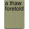 A Thaw Foretold door Mike Barnes