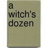 A Witch's Dozen door Deborah Blake