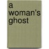 A Woman's Ghost