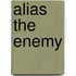 Alias the Enemy