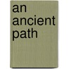 An Ancient Path by Paul R. Fleischman
