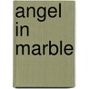 Angel in Marble door Elaine Coffman