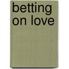 Betting on Love door Jennifer Johnston