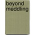 Beyond Meddling