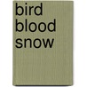 Bird Blood Snow door Cynan Jones