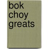 Bok Choy Greats by Jo Franks