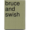 Bruce and Swish door Marie Hayes Lowery