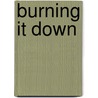 Burning It Down door Christopher Koehler