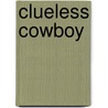 Clueless Cowboy by Mary Connealy