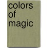 Colors of Magic by Ann Jacobs