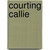 Courting Callie by Lynn Erickson