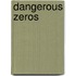 Dangerous Zeros