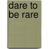 Dare to Be Rare door Elle Bratland