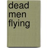 Dead Men Flying door Meghan Brady Smith