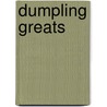 Dumpling Greats door Jo Franks