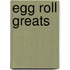 Egg Roll Greats