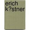 Erich K�Stner door Franziska Kraus